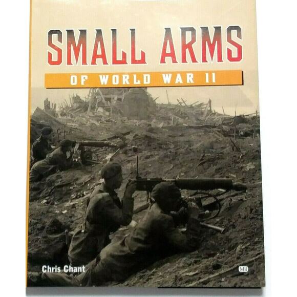 Small Arms of WWII by Chris Chant HC Book – Photos of Each Weapon Featured - Picture 2 of 10